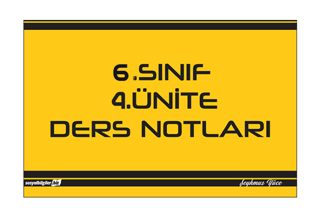 6 sosyal bilgiler kısa ders notları 4. ünite.jpg