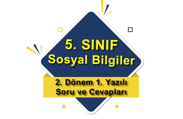 5. Sınıf Sosyal Bilgiler 2. Dönem 1. Yazılı Soruları Ve Cevapları 2022 ...